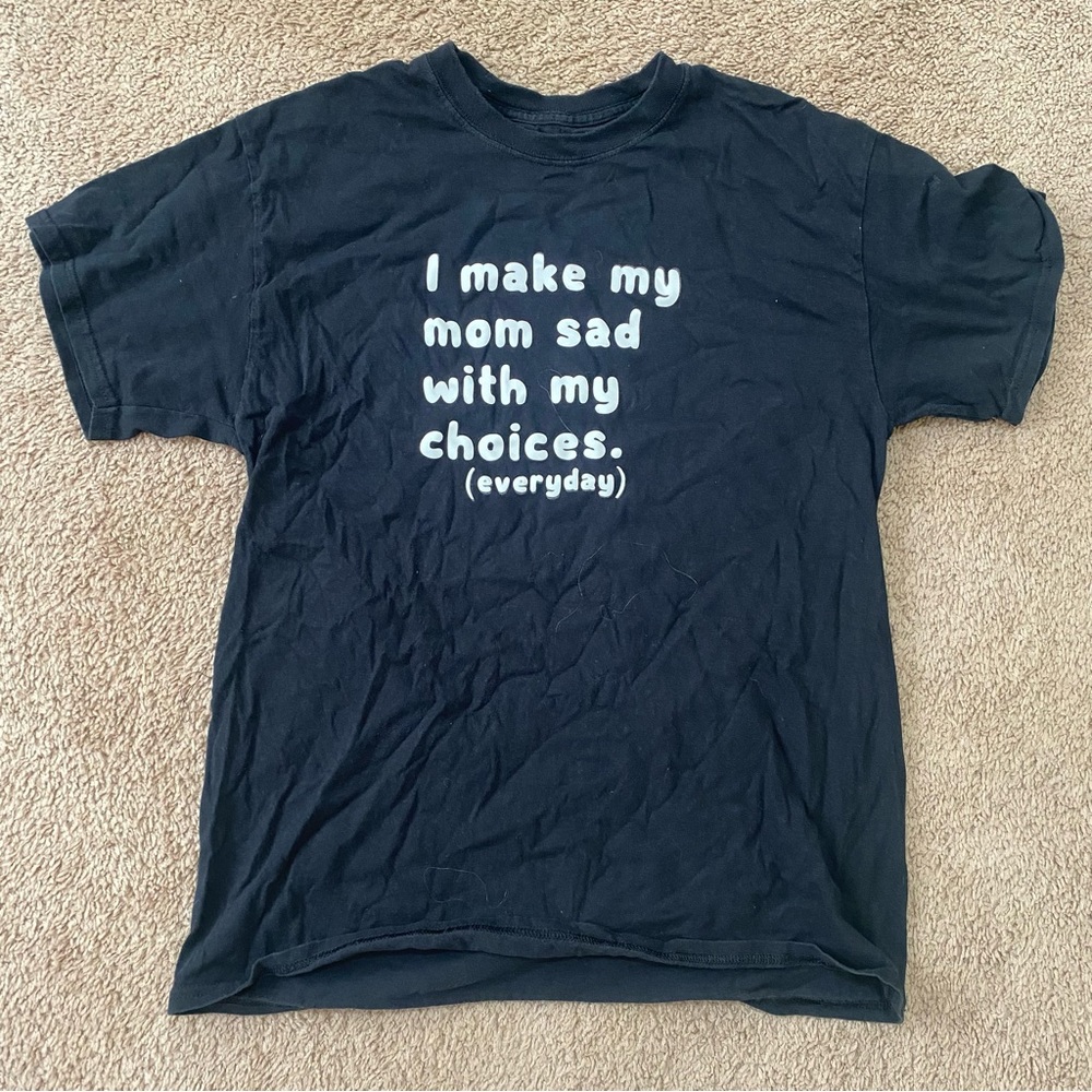 Black Graphic T-Shirt I Make My Mom Sad
